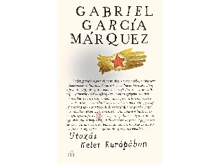 MARQUEZ, GABRIEL GARCIA: UTAZÁS KELET-EURÓPÁBAN