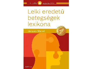 MARTEL, JACQUES: LELKI EREDETŰ BETEGSÉGEK LEXIKONA