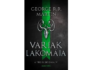 MARTIN, GEORGE R.R.: VARJAK LAKOMÁJA - A TŰZ ÉS JÉG DALA 4.RÉSZ