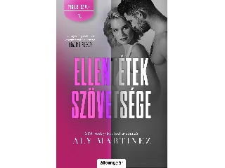 MARTINEZ, ALY: ELLENTÉTEK SZÖVETSÉGE - MEGTÖRT SZÍVEK 3.