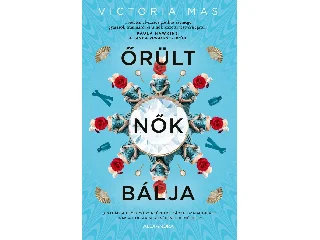 MAS, VICTORIA: ŐRÜLT NŐK BÁLJA