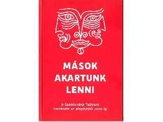 MÁSOK AKARTUNK LENNI