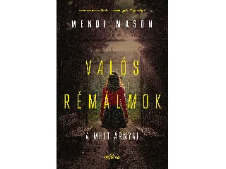MASON, MENDI: VALÓS RÉMÁLMOK - A MÚLT ÁRNYAI