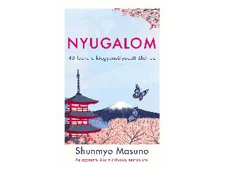 MASUNO, SHUNMYO: NYUGALOM - 48 LECKE A KIEGYENSÚLYOZOTT ÉLETHEZ
