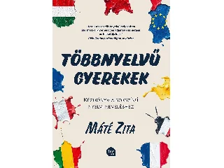 MÁTÉ ZITA: TÖBBNYELVŰ GYEREKEK -  KÉZIKÖNYV A SOKSZÍNŰ NYELVI NEVELÉSHEZ