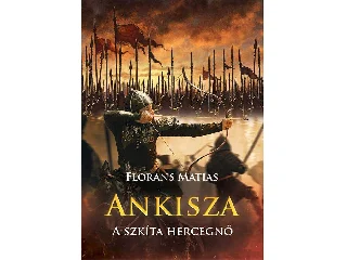 MATIAS, FLORANS: ANKISZA - A SZKÍTA HERCEGNŐ