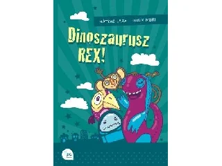 MÁTYÁS LARA-DUSIK MÓNI: DINOSZAURUSZ REX!