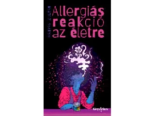 MÁTYÁS ZOLTÁN: ALLERGIÁS REAKCIÓ AZ ÉLETRE