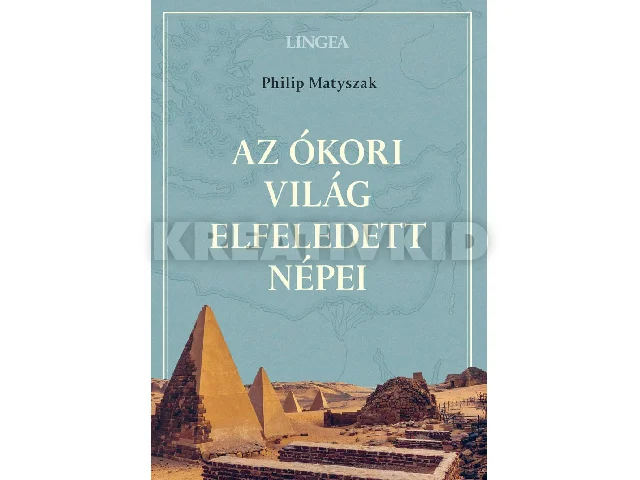 MATYSZAK, PHILIP: AZ ÓKORI VILÁG ELFELEDETT NÉPEI
