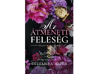 MAURA, CATHARINA: AZ ÁTMENETI FELESÉG - WINDSOR TESTVÉREK - ÉLFESTETT