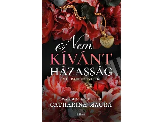 MAURA, CATHARINA: NEM KÍVÁNT HÁZASSÁG - ÉLFESTETT