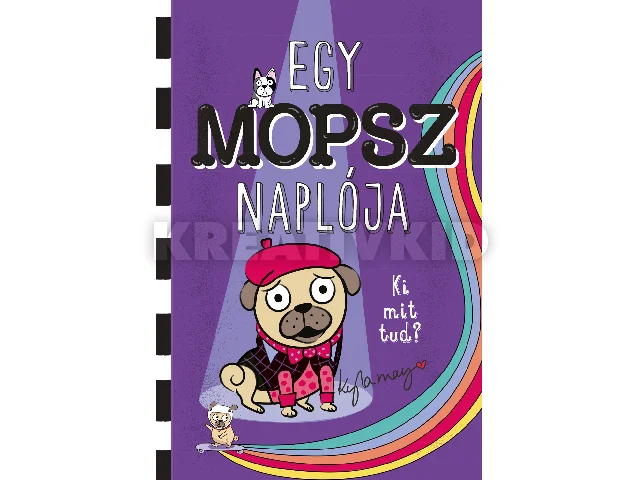 MAY, KYLA: EGY MOPSZ NAPLÓJA KI MIT TUD?