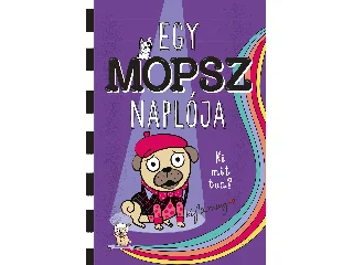 MAY, KYLA: EGY MOPSZ NAPLÓJA KI MIT TUD?