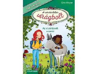 MAYER, GINA: AZ ELVARÁZSOLT SZAMÁR - A VARÁZSLATOS VIRÁGBOLT 3.