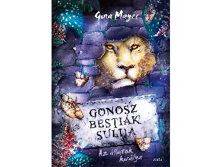 MAYER, GINA: GONOSZ BESTIÁK SULIJA 4. - AZ ÁLLATOK KIRÁLYA