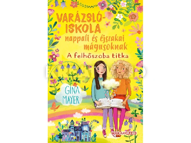 MAYER, GINA: VARÁZSLÓISKOLA NAPPALI ÉS ÉJSZAKAI MÁGUSOKNAK 2. - A FELHŐSZOBA TITKA