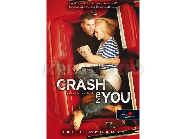 MCGARRY, KATIE: CRASH INTO YOU - SZÍVKARAMBOL - FŰZÖTT