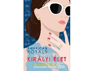 MCGEE, KATHARINE: AMERICAN ROYALS - KIRÁLYI ÉLET