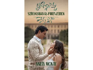 MCKAY, ANITA: SZÍVDOBBANÁS FIRENZÉBEN