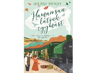 MCKAY, HILARY: HAMAROSAN LÁTJUK EGYMÁST