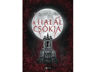 MEAD, RICHELLE: A HALÁL CSÓKJA