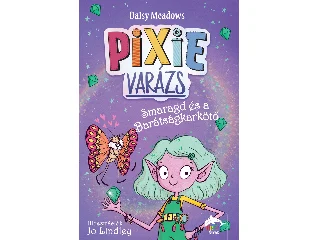 MEADOWS, DAISY: PIXI-VARÁZS - SMARAGD ÉS A BARÁTSÁGKARKÖTŐ