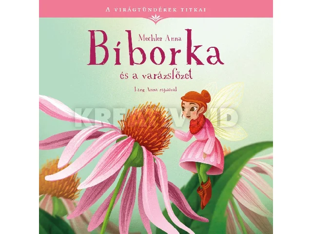 MECHLER ANNA: A VIRÁGTÜNDÉREK TITKAI 2. - BÍBORKA ÉS A VARÁZSFŐZET