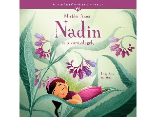 MECHLER ANNA: A VIRÁGTÜNDÉREK TITKAI 3. - NADIN ÉS A VARÁZSTÉGELY
