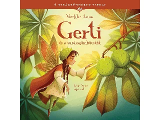 MECHLER ANNA: A VIRÁGTÜNDÉREK TITKAI 5. - GERTI ÉS A VARÁZSGÖMBÖCSKÉK