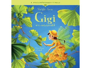 MECHLER ANNA: A VIRÁGTÜNDÉREK TITKAI 7. - GIGI ÉS A VARÁZSPIRULÁK