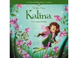 MECHLER ANNA: A VIRÁGTÜNDÉREK TITKAI 8. - KALINA ÉS A VARÁZSSZIRUP