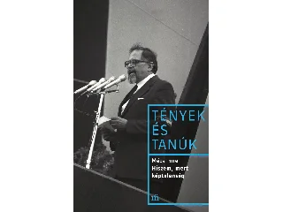 MÉCS IMRE: HISZEM, MERT KÉPTELENSÉG - TÉNYEK ÉS TANÚK