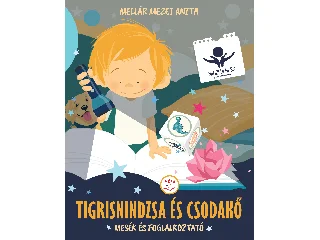MELLÁR MEZEI ANITA: TIGRISNINDZSA ÉS CSODAKŐ - MESÉK ÉS FOGLALKOZTATÓ