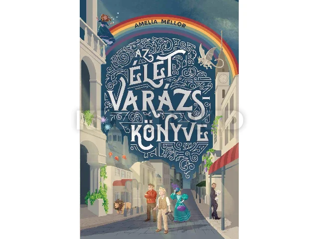 MELLOR, AMELIA: AZ ÉLET VARÁZSKÖNYVE