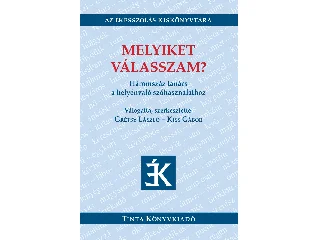 MELYIKET VÁLASSZAM? - HÁROMSZÁZ TANÁCS A HELYÉNVALÓ SZÓHASZNÁLATHOZ