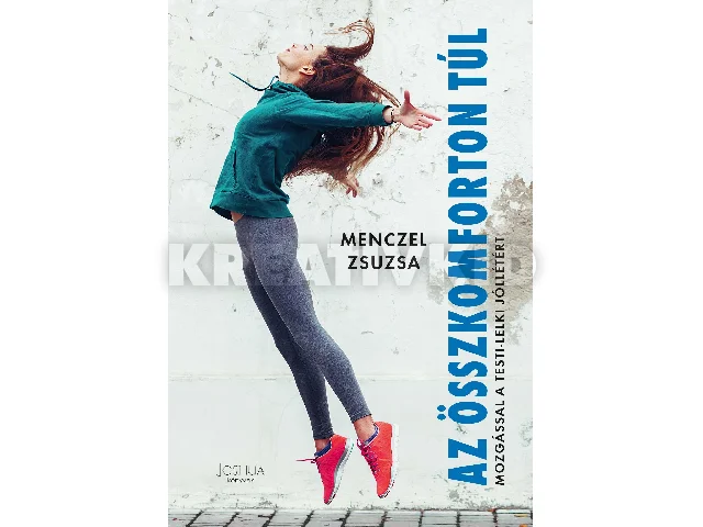 MENCZEL ZSUZSA: AZ ÖSSZKOMFORTON TÚL - MOZGÁSSAL A TESTI-LELKI JÓLLÉTÉRT