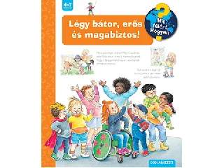MENNEN, PATRICIA: LÉGY BÁTOR, ERŐS ÉS MAGABIZTOS! - MIT, MIÉRT, HOGYAN? - SCOLAR KID 63