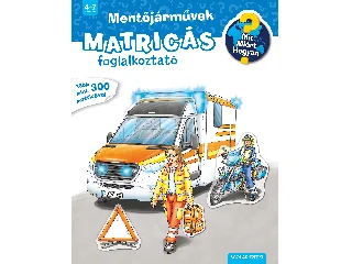 MENTŐJÁRMŰVEK MATRICÁS FOGLALKOZTATÓ - MIT? MIÉRT, HOGYAN?