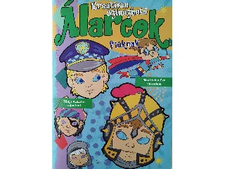 MENTOVICS ÉVA: KREATÍVAN SZÍNEZHETŐ ÁLARCOK FIÚKNAK