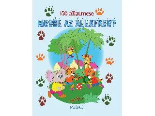 MESÉL AZ ÁLLATKERT - 150 ÁLLATMESE