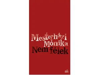 MESTERHÁZI MÓNIKA: NEM FÉLEK