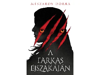 Mészáros Dorka: A FARKAS ÉJSZAKÁJÁN