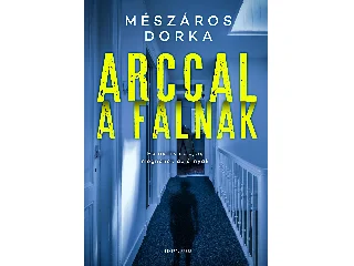 MÉSZÁROS DORKA: ARCCAL A FALNAK