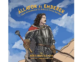 MÉSZÁROS KÁLMÁN: ÁLLATOK ÉS EMBEREK -  LÁZÁR KALANDOZÁSAI II. RÁKÓCZI FERENC KORÁBAN