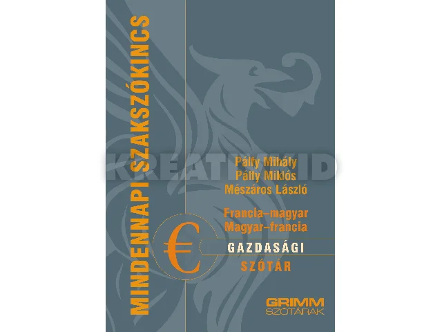 MÉSZÁROS LÁSZLÓ, PÁLFY MIHÁLY, PÁLFY MIK: FRANCIAMAGYAR, MAGYAR-FRANCIA GAZDASÁGI SZÓTÁR