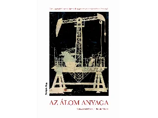 MÉSZÁROS MÁRTON, PATAKI VIKTOR: AZ ÁLOM ANYAGA - TANULMÁNYOK...