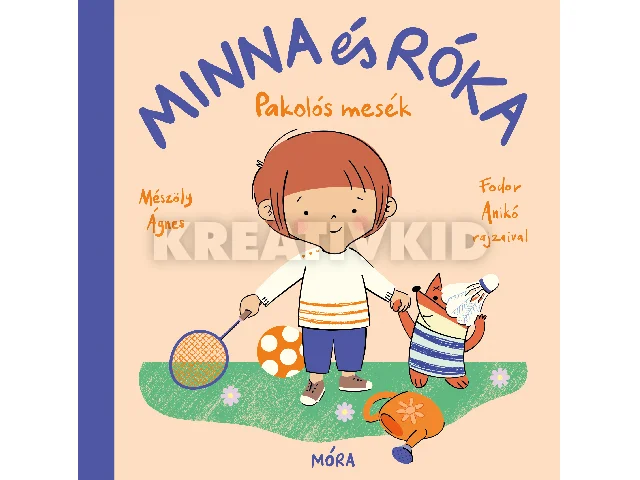 MÉSZÖLY ÁGNES: MINNA ÉS RÓKA - PAKOLÓS MESÉK