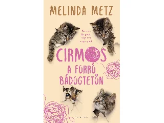 METZ, MELINDA: CIRMOS A FORRÓ BÁDOGTETŐN