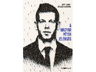 METZ, RUDOLF - KÖVESDI VERONIKA: A MAGYAR PÉTER JELENSÉG