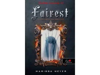 MEYER, MARISSA: FAIREST - A LEGSZEBB: LEVANA TÖRTÉNETE ( HOLDBÉLI KRÓNIKÁK 3.5)